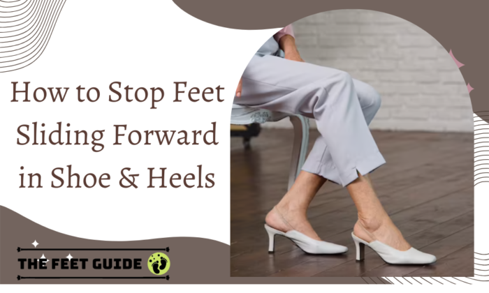 How to Stop Feet Sliding Forward in Shoe & Heels