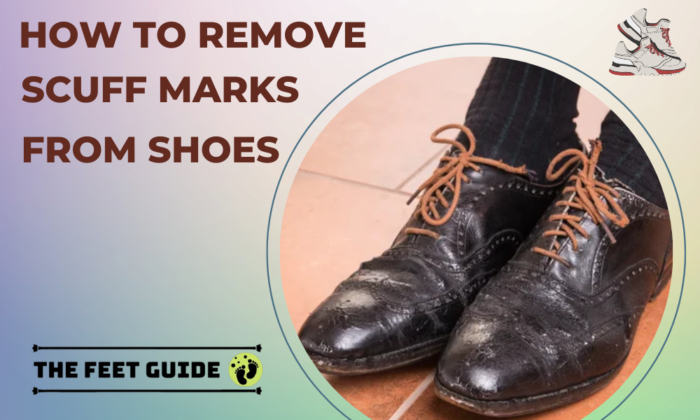 How to Remove Scuff Marks from Shoes